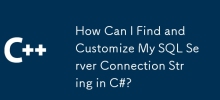 How Can I Find and Customize My SQL Server Connection String in C#?