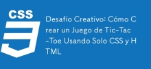 創意挑戰：如何僅使用 CSS 和 HTML 創建 Tic-Tac-Toe 遊戲
