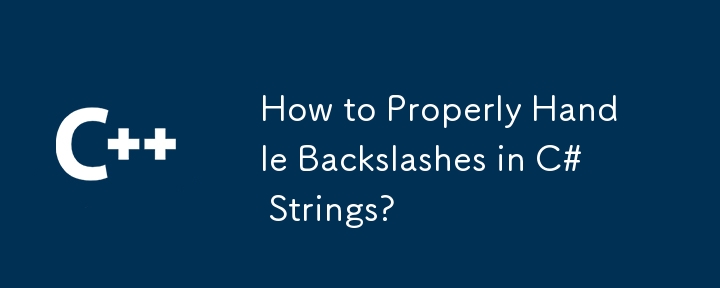 Wie gehe ich mit Backslashes in C#-Strings richtig um?