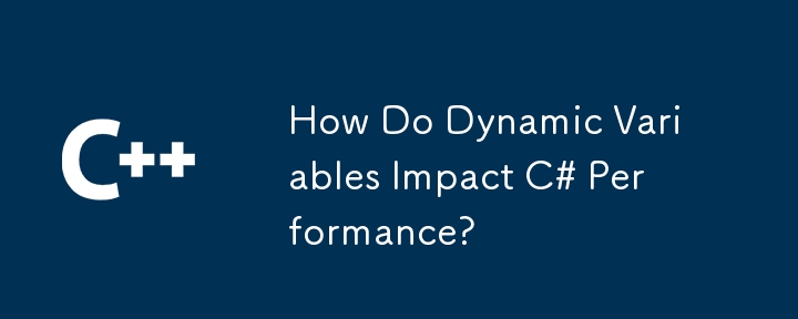 How Do Dynamic Variables Impact C# Performance?