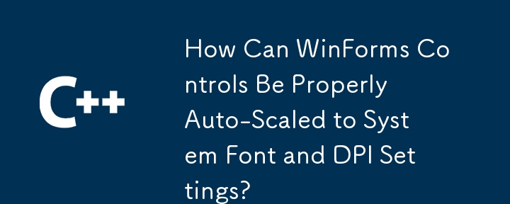 Comment les contrôles WinForms peuvent-ils être correctement adaptés automatiquement aux paramètres de police système et DPI ?