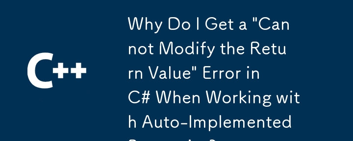 Mengapa Saya Mendapat Ralat 'Tidak Dapat Ubah Suai Nilai Pulangan' dalam C# Apabila Bekerja dengan Hartanah yang Dilaksanakan secara Auto?