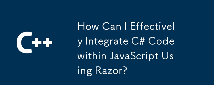 Razor를 사용하여 JavaScript 내에 C# 코드를 효과적으로 통합하려면 어떻게 해야 합니까?