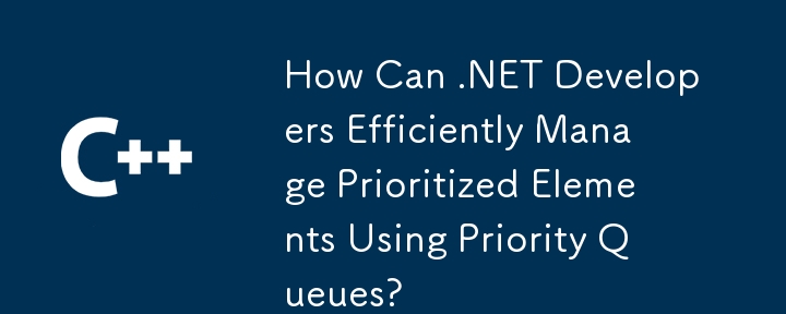 Comment les développeurs .NET peuvent-ils gérer efficacement les éléments prioritaires à l'aide de files d'attente prioritaires ?
