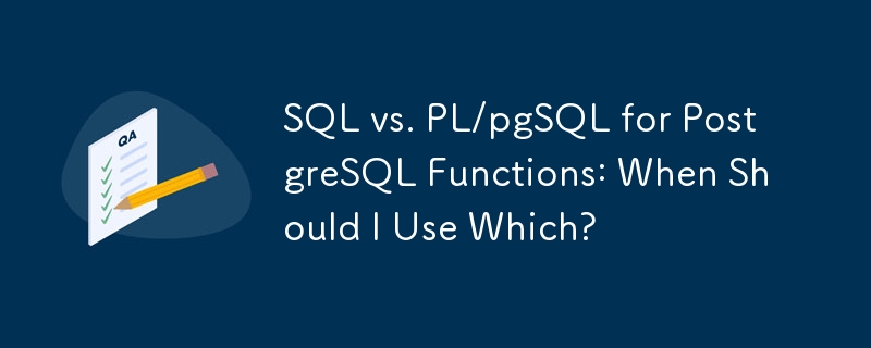 SQL lwn. PL/pgSQL untuk Fungsi PostgreSQL: Bilakah Saya Harus Menggunakan Yang Mana?