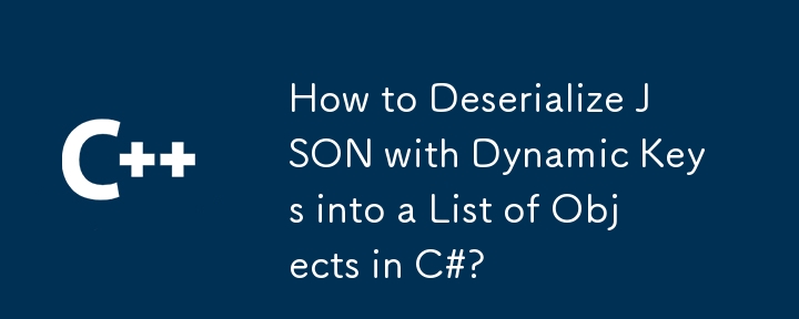 How to Deserialize JSON with Dynamic Keys into a List of Objects in C#?