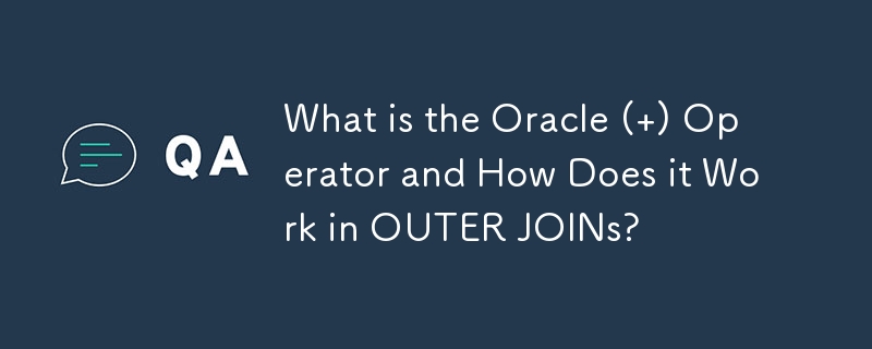 Oracle ( ) 演算子とは何ですか?また、OUTER JOIN でどのように機能しますか?