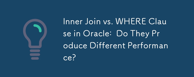 Oracle 中的 Inner Join 與 WHERE 子句：它們會產生不同的效能嗎？