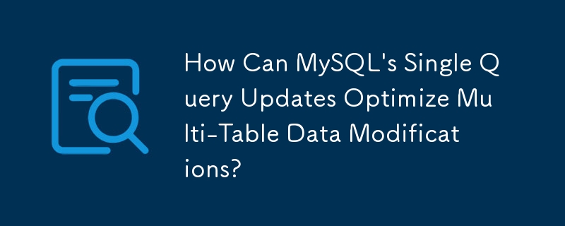 Bagaimanakah Kemas Kini Pertanyaan Tunggal MySQL Mengoptimumkan Pengubahsuaian Data Berbilang Jadual?