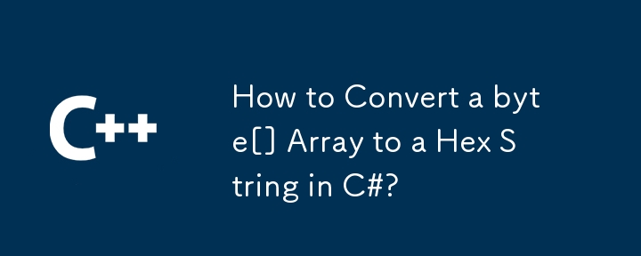 How to Convert a byte[] Array to a Hex String in C#?