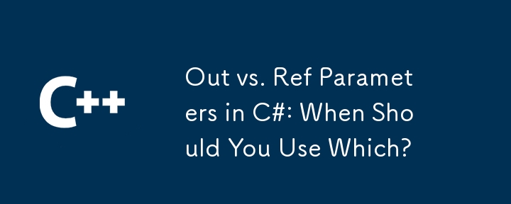 Out vs. Ref Parameters in C#: When Should You Use Which?