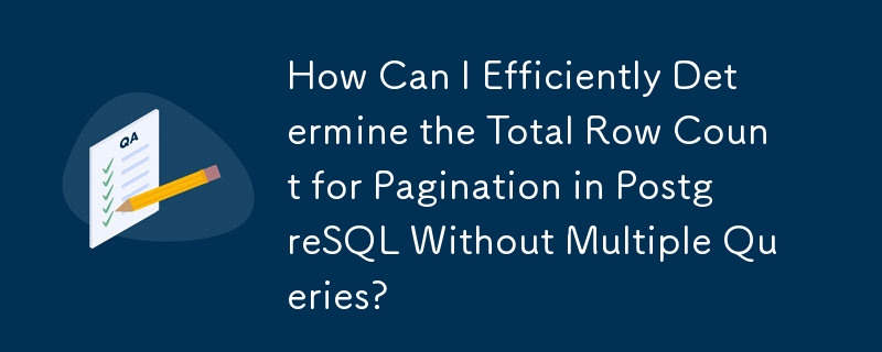 How Can I Efficiently Determine the Total Row Count for Pagination in PostgreSQL Without Multiple Queries?