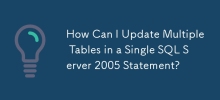 Bagaimanakah Saya Boleh Kemas Kini Berbilang Jadual dalam Penyata SQL Server 2005 Tunggal?
