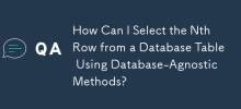 Bagaimanakah Saya Boleh Memilih Baris Nth daripada Jadual Pangkalan Data Menggunakan Kaedah Pangkalan Data-Agnostik?