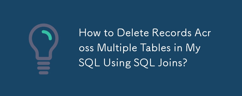 Bagaimana untuk Memadam Rekod Merentasi Pelbagai Jadual dalam MySQL Menggunakan SQL Joins?