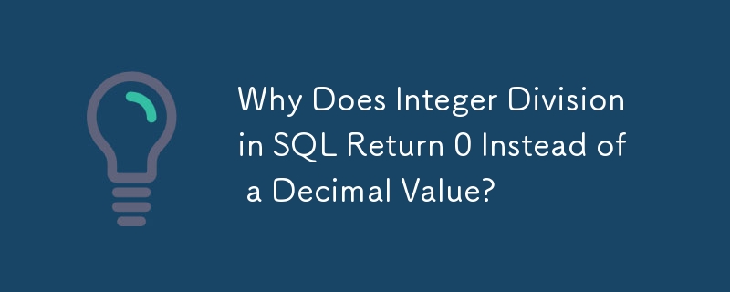 Mengapa Pembahagian Integer dalam SQL Mengembalikan 0 Daripada Nilai Perpuluhan?