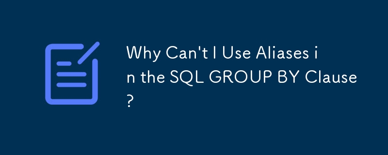 Mengapa Saya Tidak Boleh Menggunakan Alias ​​dalam SQL GROUP BY Klausa?