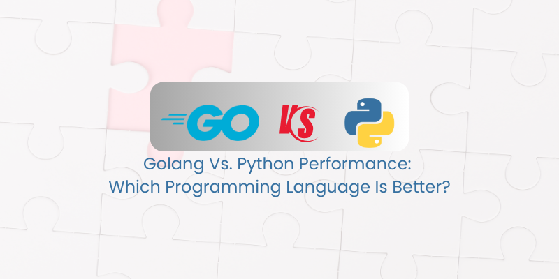 Golang contre. Performances Python : quel langage de programmation est le meilleur ?