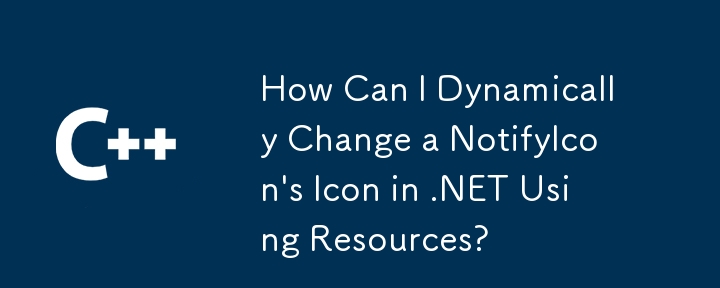 Bagaimanakah Saya Boleh Mengubah Ikon NotifyIcon secara Dinamik dalam .NET Menggunakan Sumber?