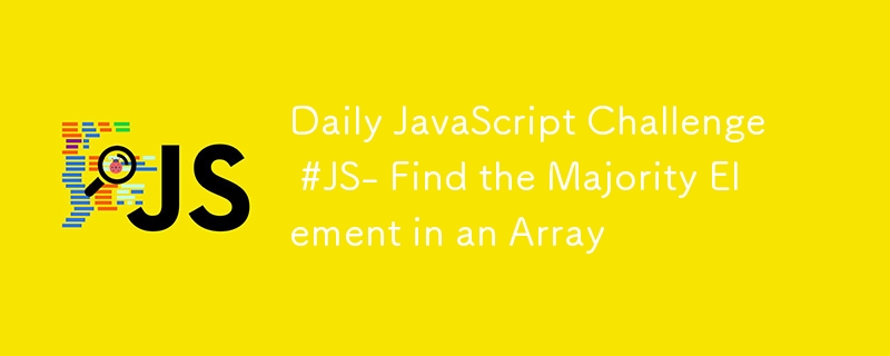 Daily JavaScript Challenge #JS- Find the Majority Element in an Array