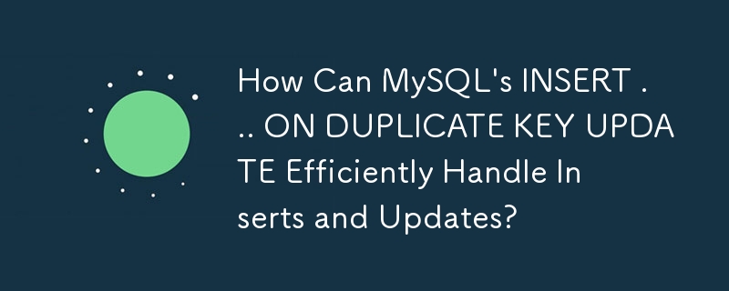 Comment INSERT ... ON DUPLICATE KEY UPDATE de MySQL peut-il gérer efficacement les insertions et les mises à jour ?