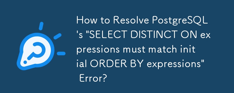 Comment résoudre l'erreur « Les expressions SELECT DISTINCT ON doivent correspondre aux expressions ORDER BY initiales » de PostgreSQL ?