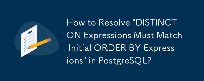 Comment résoudre « Les expressions DISTINCT ON doivent correspondre aux expressions ORDER BY initiales » dans PostgreSQL ?