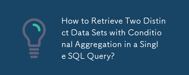 Comment récupérer deux ensembles de données distincts avec une agrégation conditionnelle dans une seule requête SQL ?