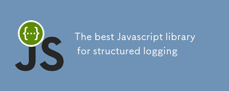 The best Javascript library for structured logging