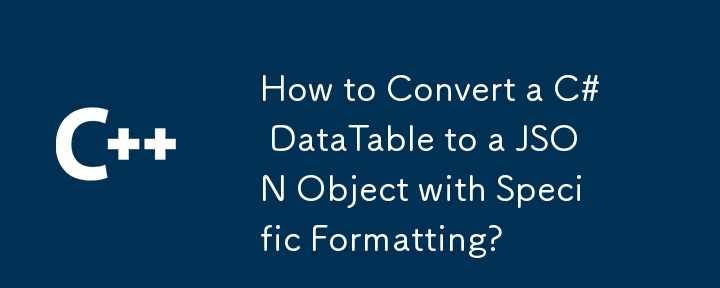 특정 형식을 사용하여 C# DataTable을 JSON 개체로 변환하는 방법은 무엇입니까?