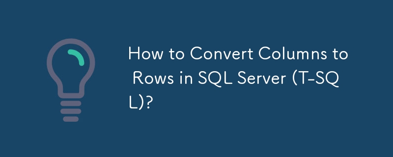 Comment convertir des colonnes en lignes dans SQL Server (T-SQL) ?