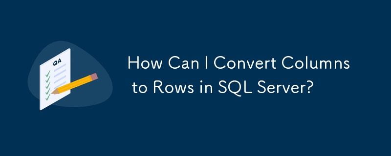 Comment puis-je convertir des colonnes en lignes dans SQL Server ?