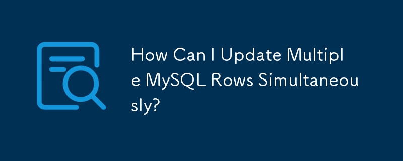 Comment puis-je mettre à jour plusieurs lignes MySQL simultanément ?