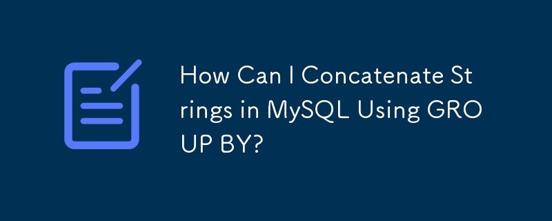 Wie kann ich Strings in MySQL mit GROUP BY verketten?