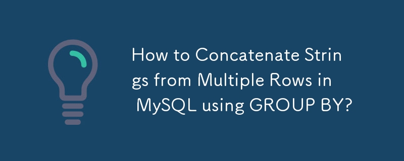 Wie verkette ich Zeichenfolgen aus mehreren Zeilen in MySQL mithilfe von GROUP BY?