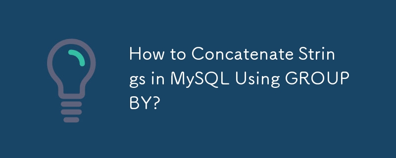 Wie verkette ich Strings in MySQL mit GROUP BY?