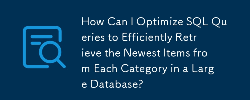 How Can I Optimize SQL Queries to Efficiently Retrieve the Newest Items from Each Category in a Large Database?