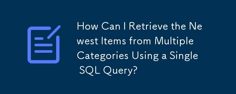 How Can I Retrieve the Newest Items from Multiple Categories Using a Single SQL Query?