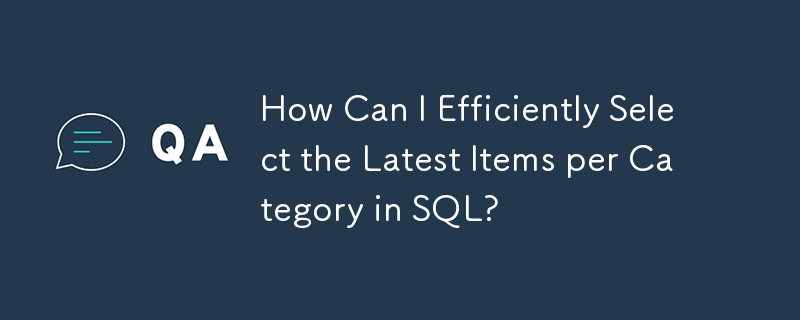 How Can I Efficiently Select the Latest Items per Category in SQL?