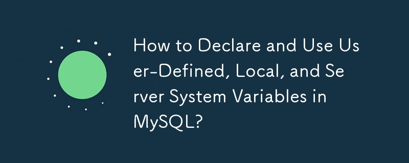 Wie deklariere und verwende ich benutzerdefinierte, lokale und Serversystemvariablen in MySQL?