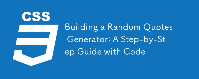 Building a Random Quotes Generator: A Step-by-Step Guide with Code