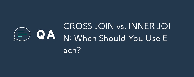 CROSS JOIN と INNER JOIN: それぞれをいつ使用する必要がありますか?