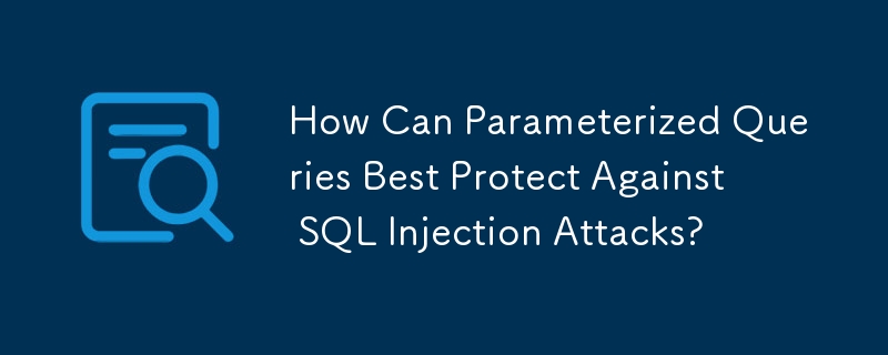 Bagaimanakah Pertanyaan Berparameter Dapat Melindungi Terbaik Terhadap Serangan Suntikan SQL?