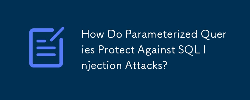 Wie schützen parametrisierte Abfragen vor SQL-Injection-Angriffen?