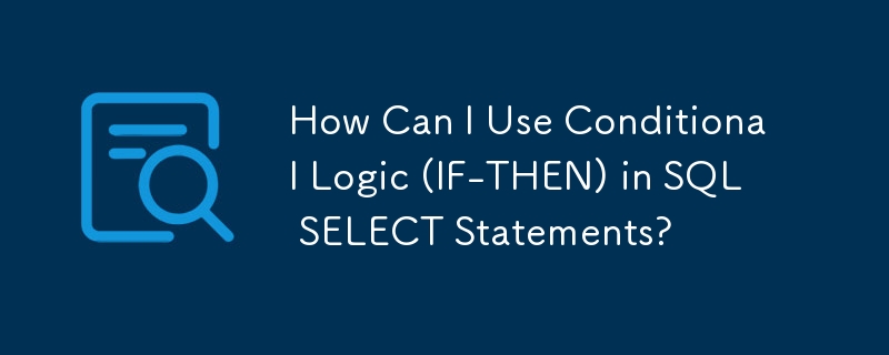 Wie kann ich bedingte Logik (IF-THEN) in SQL-SELECT-Anweisungen verwenden?