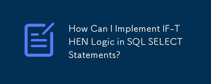 Wie kann ich IF-THEN-Logik in SQL-SELECT-Anweisungen implementieren?