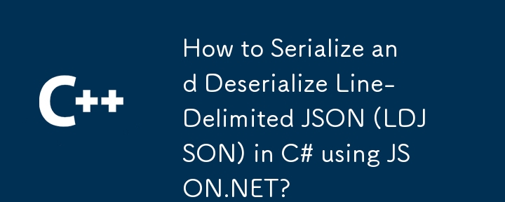 Comment sérialiser et désérialiser du JSON délimité par des lignes (LDJSON) en C# à l'aide de JSON.NET ?