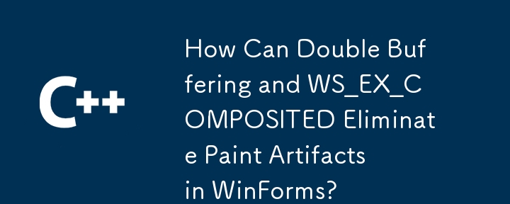 How Can Double Buffering and WS_EX_COMPOSITED Eliminate Paint Artifacts in WinForms?