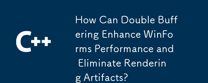 How Can Double Buffering Enhance WinForms Performance and Eliminate Rendering Artifacts?