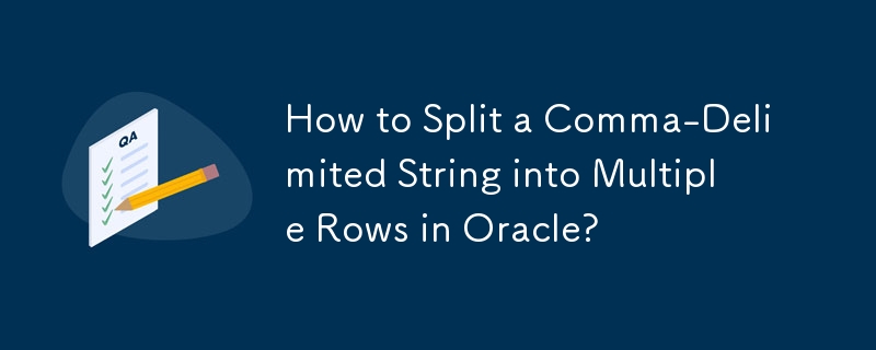 Comment diviser une chaîne délimitée par des virgules en plusieurs lignes dans Oracle ?